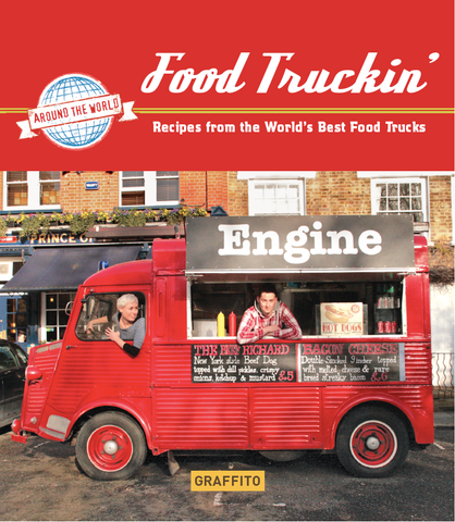 FOOD TRUCKIN' - Recipes from the World's Best Food Trucks